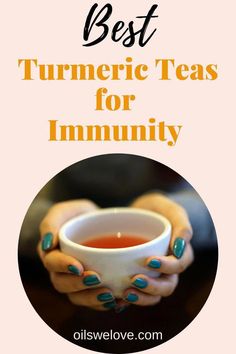 a woman holding a cup with tea in it and the words best tumericic teas for