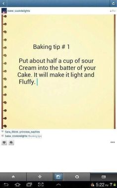 a notepad with the words baking tip 1 put about half a cup of sour cream into the batter of your cake it will make it light and fluffy