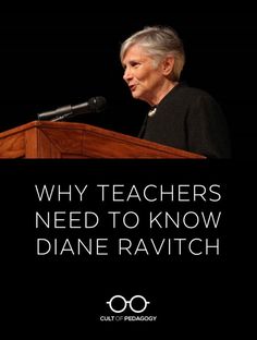 an older woman speaking at a podium with the words, why teachers need to know diane ravitch