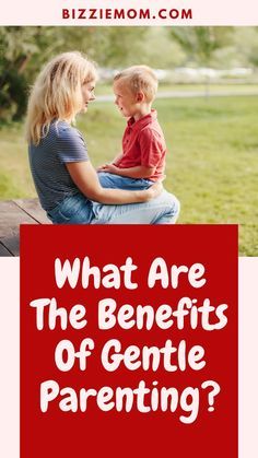 a woman and child sitting on a bench with the words, what are the benefits of gentle parenting?