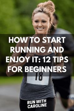 a woman running with the words how to start running and enjoy it 12 tips for beginners