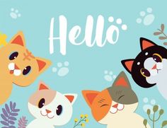 four cats with the word hello written in white on a blue background, surrounded by plants and flowers