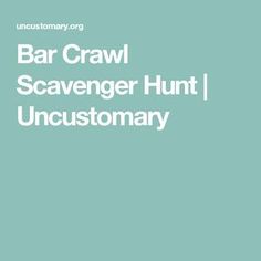 the words bar crawl scavenger hunt, uncustomary on a blue background