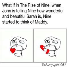 a comic strip with the caption what if in the rise of nine, when john is telling nine how wonderful and beautiful sarah is