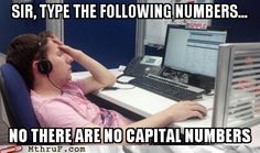 a man sitting in front of a computer with headphones on and the caption says, sir type the following numbers no there are no capital numbers