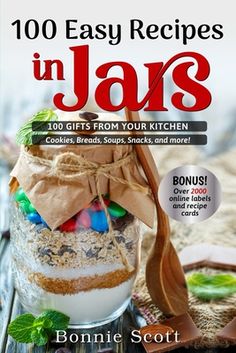 the cover of 100 easy recipes in jars