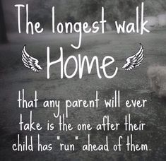 a black and white photo with the words, the longest walk home that any parent will ever take is the one after their child has run ahead of them