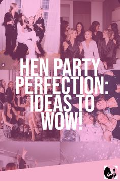 the words hen party perfectionion ideas to wow over photos of women in black and white