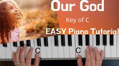 hands playing piano with the words our god key of c and easy piano tutors