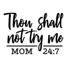 the word, then shall not try me mom 2 477 on a white background