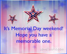 a memorial day card with three stars and the words, it's memorial day weekend hope you have a memorable one