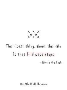 the nicest thing about the rain is that it always stops