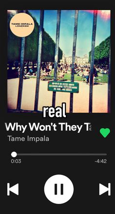 an mp3 player with the caption real why won't they? tame impala