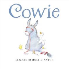 the book cover for cowie by elizabeth rose stanton, with an image of a donkey