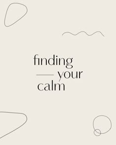 the words finding your calm are in black and white on a beige background with lines