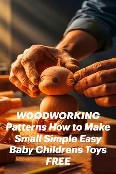 a person working on woodworking with text overlay that reads, woodworking patterns how to make small simple easy baby children toys free