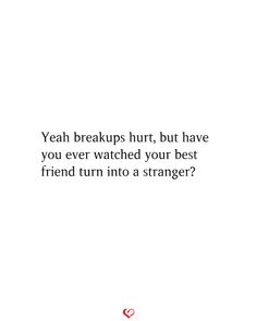 Friends Turn Into Strangers Quotes, Friends Abandoning You, When Your Best Friend Is Absent, Breakup With Friends Quotes, Leaving Your Best Friend Quotes, Best Friend Becomes A Stranger Quotes, Your Best Friend Changed, Sometimes All You Need Is Ur Best Friend, Mean Best Friend Quotes