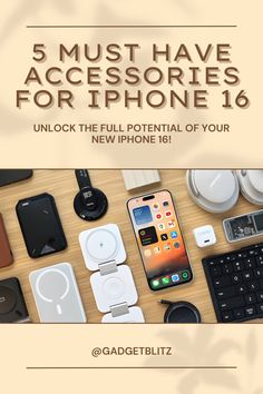 an advertisement for the 5 must have accessories for iphone 16 unlock the potential of your new phone