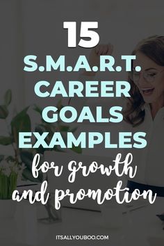 a woman sitting at her desk with the text 15 smart career goals examples for growth and promotion