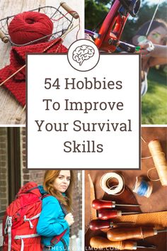 the words, 54 hobbies to improve your survival skills are shown above pictures of various items