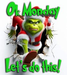 the grinch is breaking through the wall with his skateboard and says, ok monday let's do this