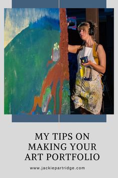 a woman standing next to a painting with the words my tips on making your art portfolio