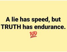 a yellow background with the words, a lie has speed, but truth has endurance