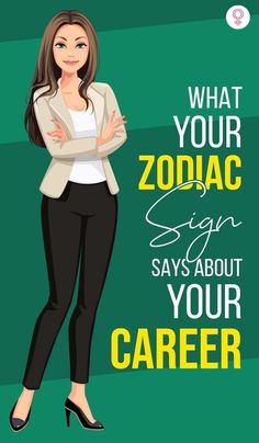 a woman with her arms crossed and the words what your zodiac sign says about your career