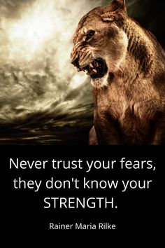 a lion with its mouth open and the caption never trust your fear, they don't know your strength