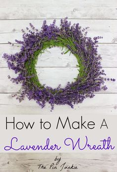 lavender wreath with the words how to make a lavender wreath on it, and an image of