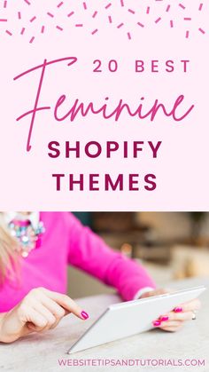 a girl using her tablet with the words 20 best feminine shopify themes on it