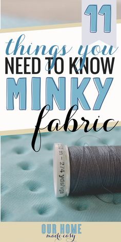 a spool of thread with the words 11 things you need to know about minky fabric