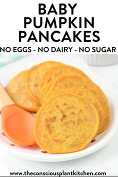 there is a plate with pancakes on it and the title says baby pumpkin pancakes no eggs, no dairy - no sugar