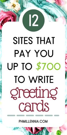 flowers with the text 12 sites that pay you up to $ 700 to write greeting cards