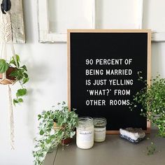 there is a sign that says, 90 percent of being married is just yelling what? from other rooms