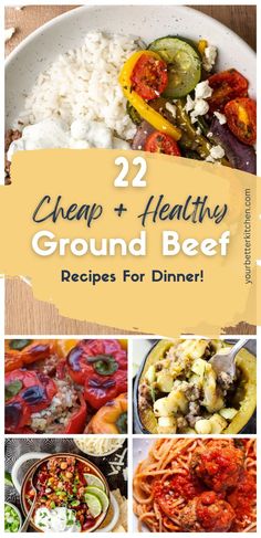 several different pictures with the words, 22 cheap and healthy ground beef recipes for dinner