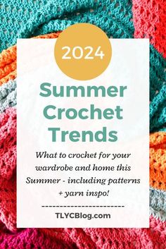 a crocheted blanket with the text, summer crochet trend what to crochet for your wardrobe and home this summer - including yarn inspo