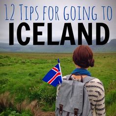 a woman with a backpack looking at the grass and mountains behind her is text overlay that reads 12 tips for going to iceland