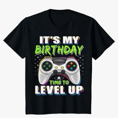 it's my birthday time to level up video game controller t - shirt design