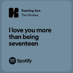 i love you more than being seventiesn with spotify's logo on it