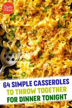 a casserole dish with peas and chicken in it is featured on the cover of taste of home's 64 simple casseroles to throw together for dinner tonight