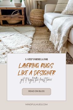 a living room with white furniture and rugs on the floor, text reads 3 step formula for layering rugs like a designer