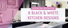 black and white kitchen designs with text overlay that reads decor inspiration 8 black and white kitchen designs