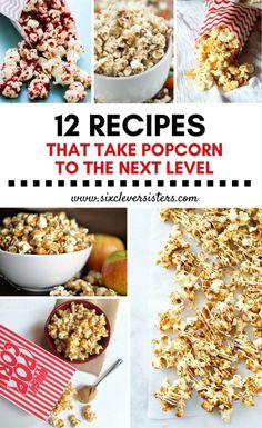 twelve pictures with the words 12 recipes that take popcorn to the next level