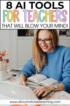 a woman sitting at a desk with an open book in front of her and text that reads 8 tools for teachers that will blow your mind