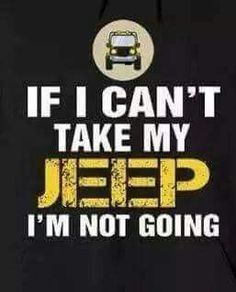 a black hoodie that says if i can't take my jeep i'm not going