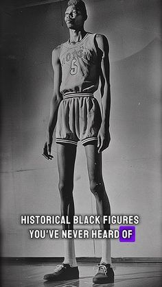 a black and white photo of a basketball player with the words historical black figures you've never heard of