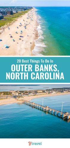 the beach and pier with text overlay that reads 20 best things to do in outer banks, north carolina