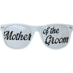 a pair of white sunglasses with the words mother of the groom on it's side