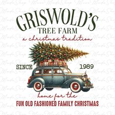 an old fashioned car with a christmas tree on the roof and words that read, griswold's tree farm